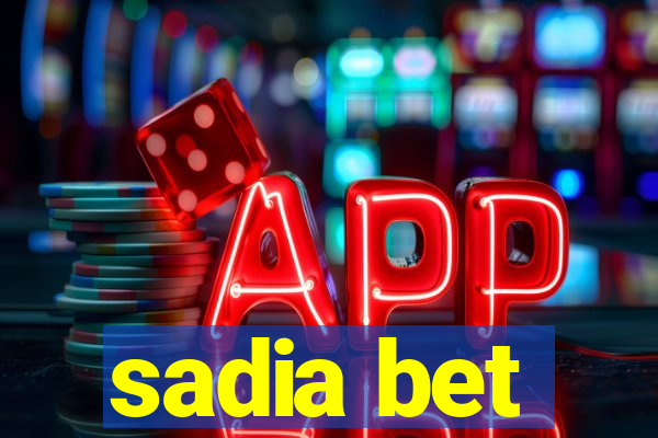 sadia bet